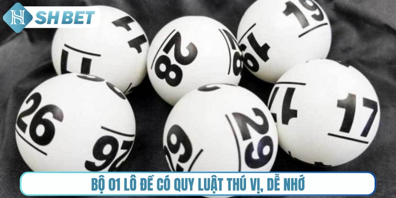 Bộ 01 lô đề có quy luật thú vị, dễ nhớ
