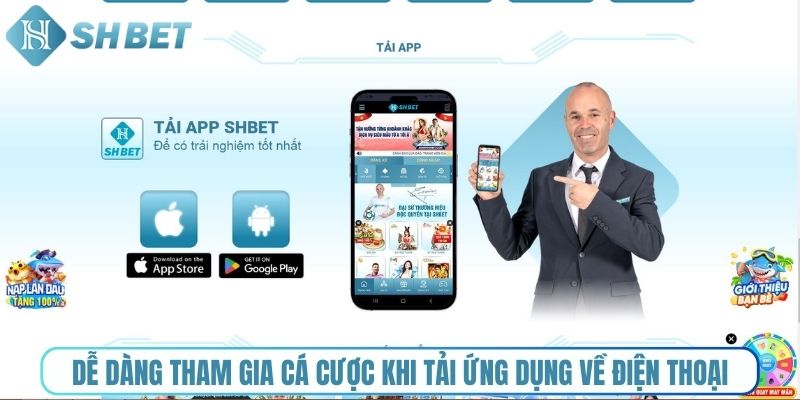 Dễ dàng tham gia cá cược khi tải ứng dụng về điện thoại